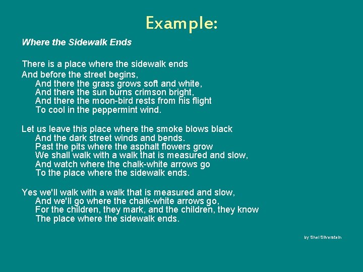 Example: Where the Sidewalk Ends There is a place where the sidewalk ends And