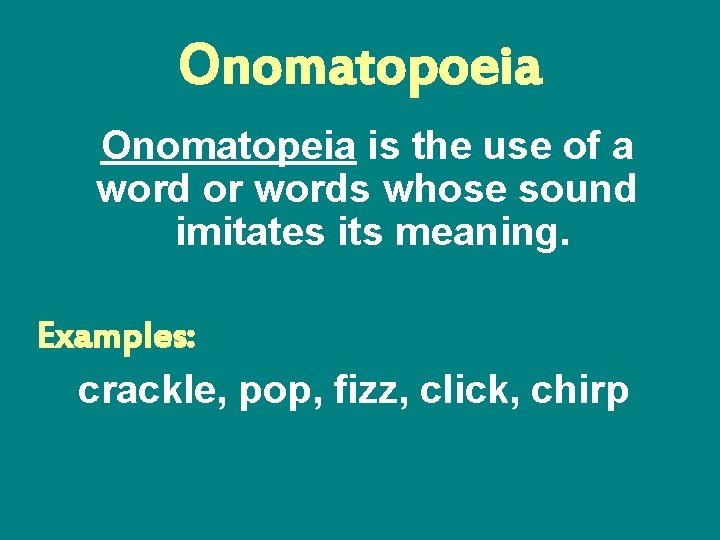 Onomatopoeia Onomatopeia is the use of a word or words whose sound imitates its