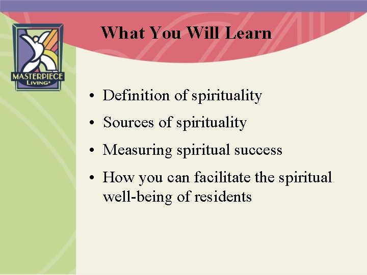 What You Will Learn • Definition of spirituality • Sources of spirituality • Measuring