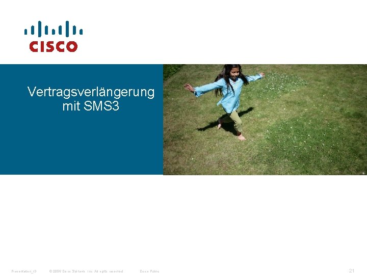 Vertragsverlängerung mit SMS 3 Presentation_ID © 2006 Cisco Systems, Inc. All rights reserved. Cisco