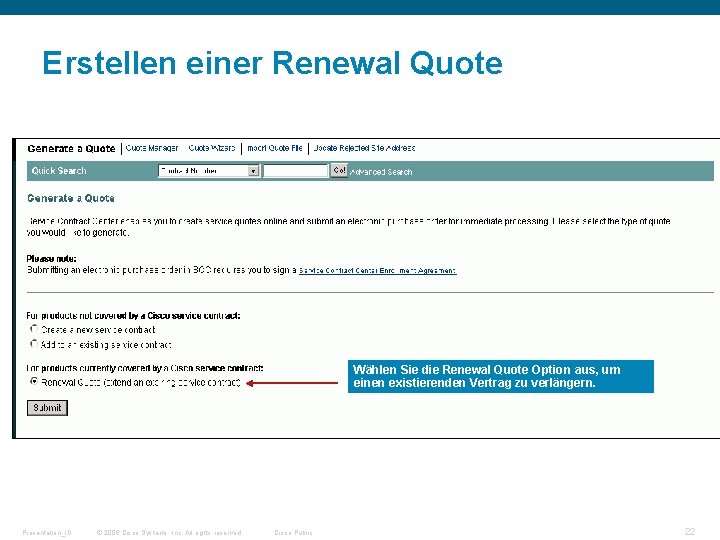 Erstellen einer Renewal Quote Wählen Sie die Renewal Quote Option aus, um einen existierenden