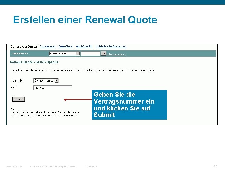 Erstellen einer Renewal Quote Geben Sie die Vertragsnummer ein und klicken Sie auf Submit