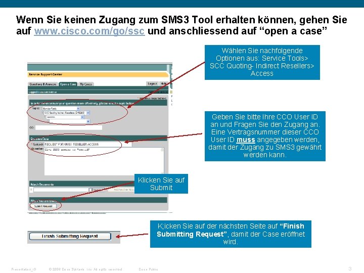 Wenn Sie keinen Zugang zum SMS 3 Tool erhalten können, gehen Sie auf www.