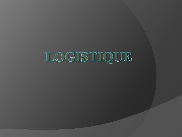 LOGISTIQUE 