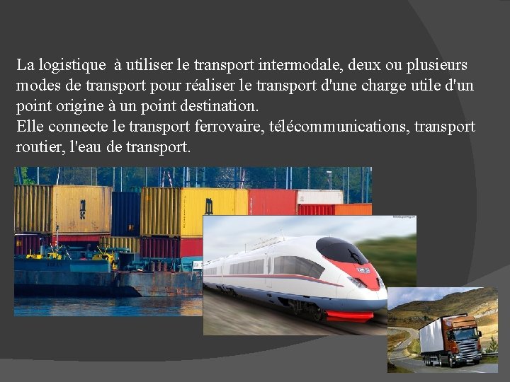 La logistique à utiliser le transport intermodale, deux ou plusieurs modes de transport pour