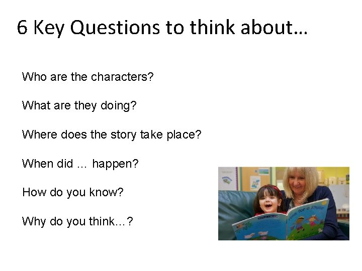 6 Key Questions to think about… Who are the characters? What are they doing?