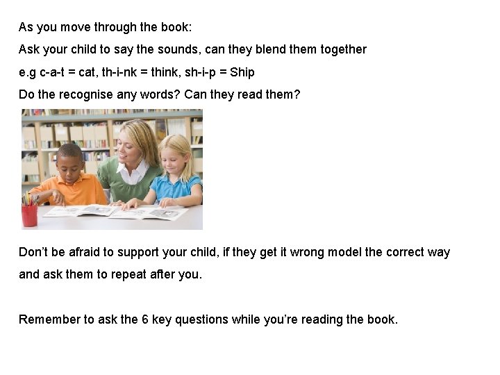 As you move through the book: Ask your child to say the sounds, can