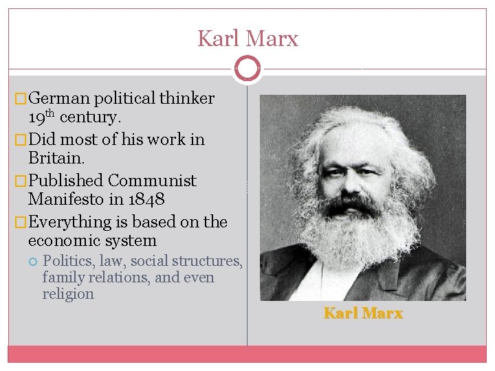 Karl Marx �German political thinker 19 th century. �Did most of his work in