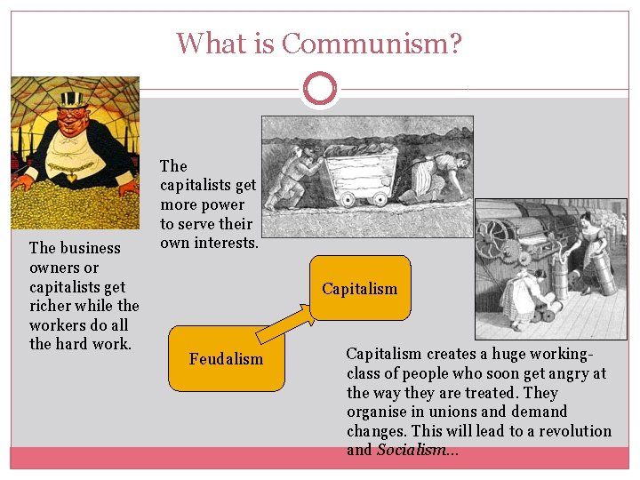What is Communism? The business owners or capitalists get richer while the workers do