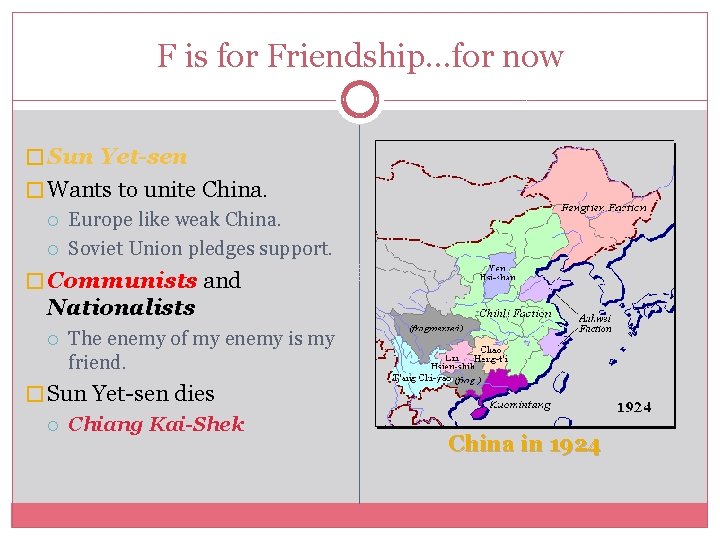 F is for Friendship…for now � Sun Yet-sen � Wants to unite China. Europe