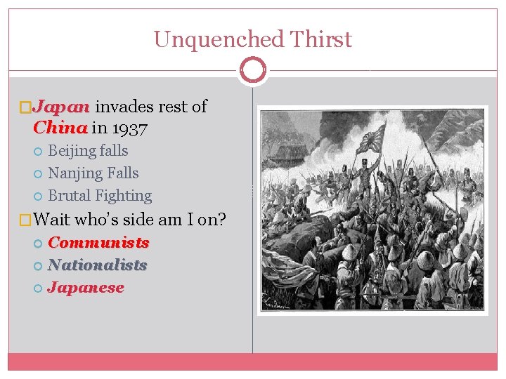 Unquenched Thirst �Japan invades rest of China in 1937 Beijing falls Nanjing Falls Brutal