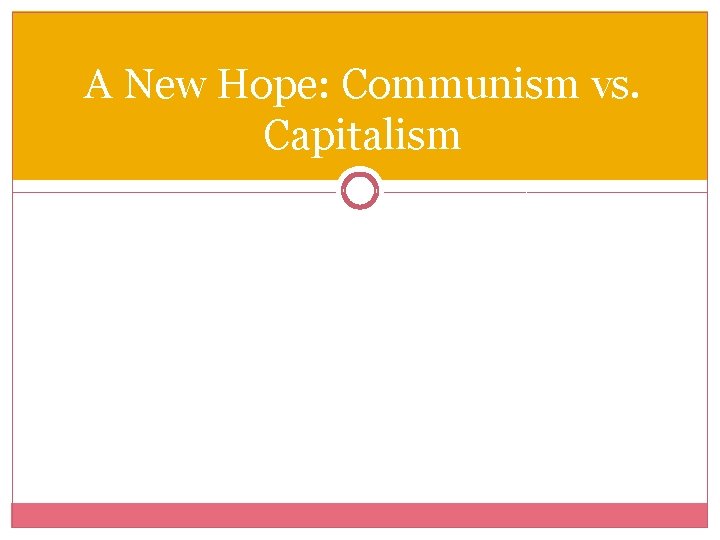 A New Hope: Communism vs. Capitalism 