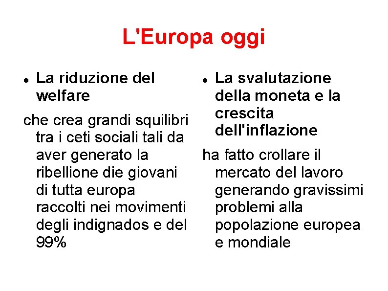 L'Europa oggi La riduzione del welfare La svalutazione della moneta e la crescita dell'inflazione