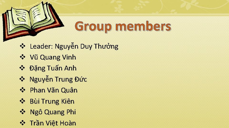 Group members v v v v Leader: Nguyễn Duy Thưởng Vũ Quang Vinh Đặng
