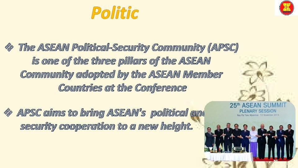 Politic v The ASEAN Political-Security Community (APSC) is one of the three pillars of