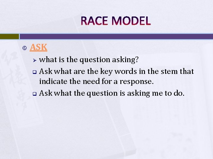 RACE MODEL ASK what is the question asking? q Ask what are the key