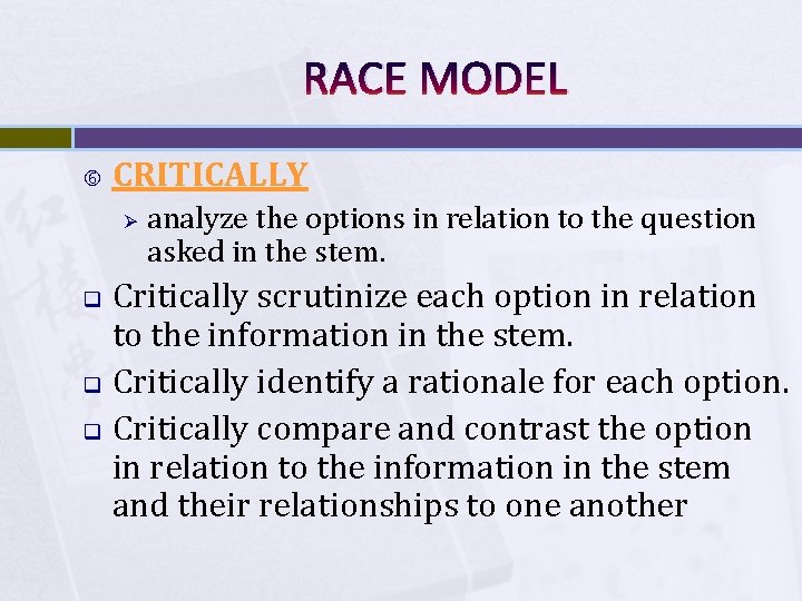 RACE MODEL CRITICALLY Ø analyze the options in relation to the question asked in