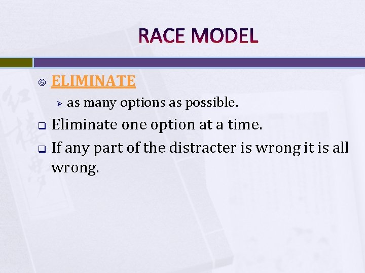 RACE MODEL ELIMINATE Ø as many options as possible. Eliminate one option at a