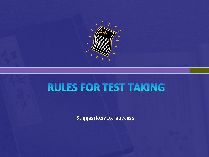 RULES FOR TEST TAKING Suggestions for success 