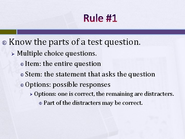 Rule #1 Know the parts of a test question. Ø Multiple choice questions. Item: