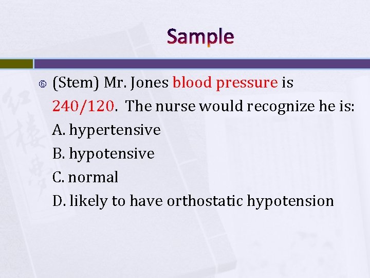 Sample (Stem) Mr. Jones blood pressure is 240/120. The nurse would recognize he is: