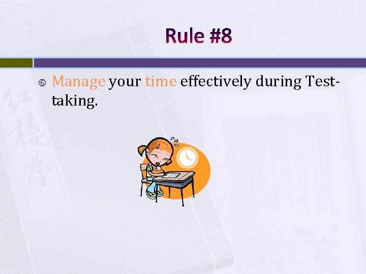 Rule #8 Manage your time effectively during Testtaking. 