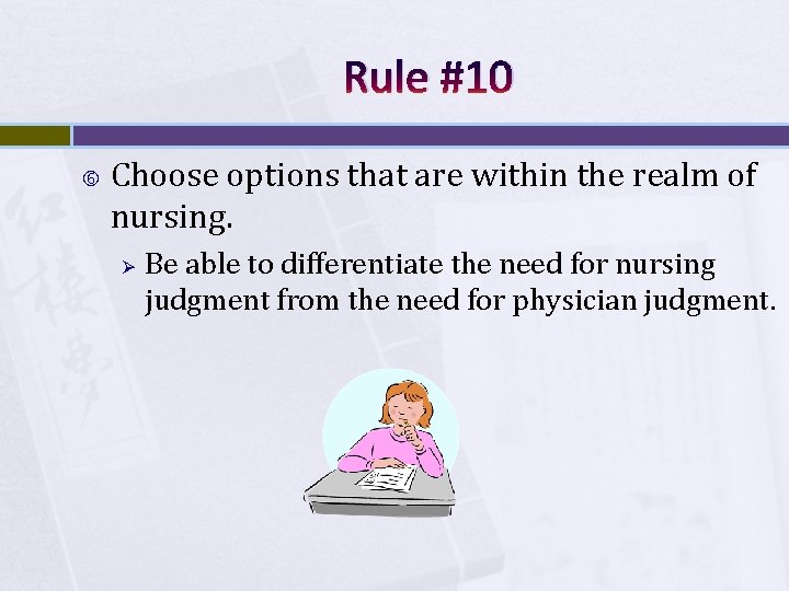 Rule #10 Choose options that are within the realm of nursing. Ø Be able