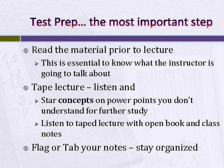 Test Prep… the most important step Read the material prior to lecture Ø Tape