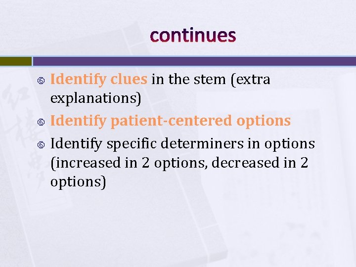 continues Identify clues in the stem (extra explanations) Identify patient-centered options Identify specific determiners