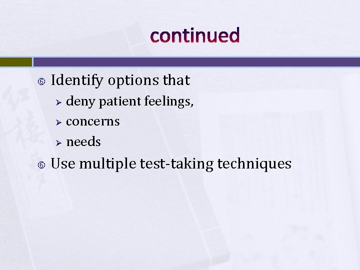 continued Identify options that Ø Ø Ø deny patient feelings, concerns needs Use multiple