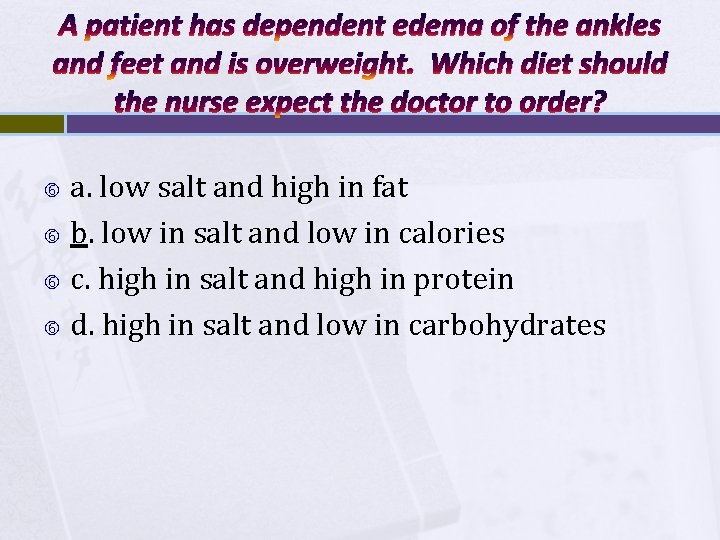 A patient has dependent edema of the ankles and feet and is overweight. Which