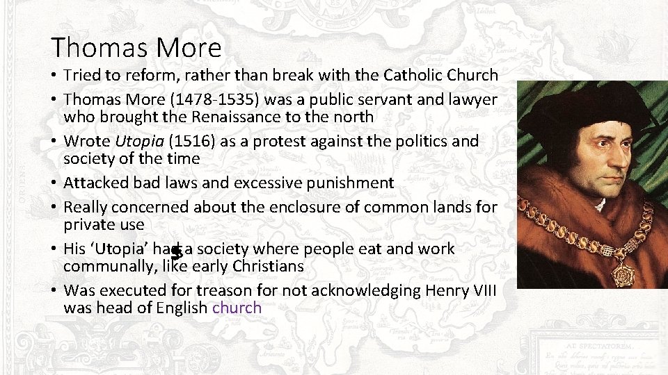 Thomas More • Tried to reform, rather than break with the Catholic Church •