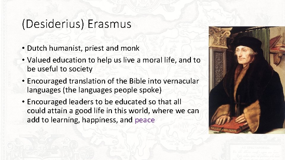 (Desiderius) Erasmus • Dutch humanist, priest and monk • Valued education to help us