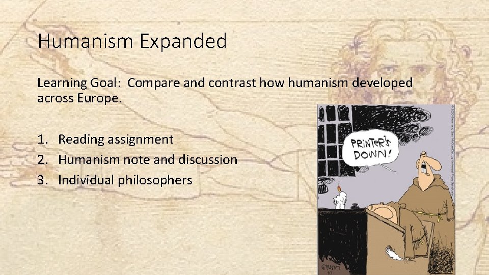 Humanism Expanded Learning Goal: Compare and contrast how humanism developed across Europe. 1. Reading