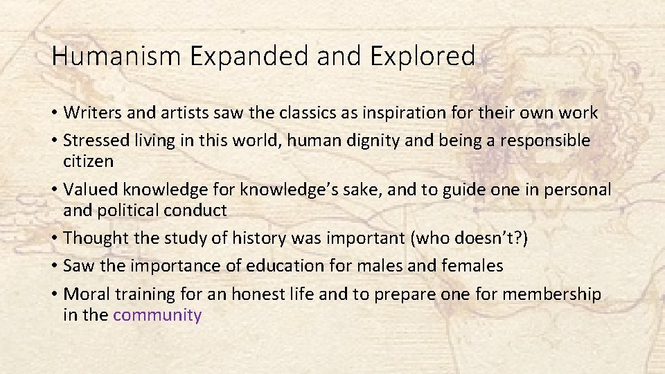 Humanism Expanded and Explored • Writers and artists saw the classics as inspiration for