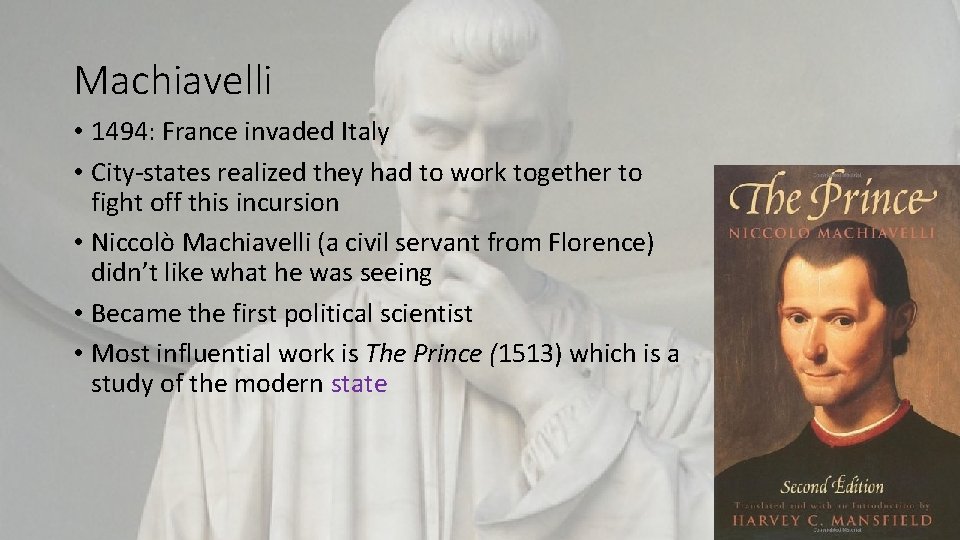 Machiavelli • 1494: France invaded Italy • City-states realized they had to work together