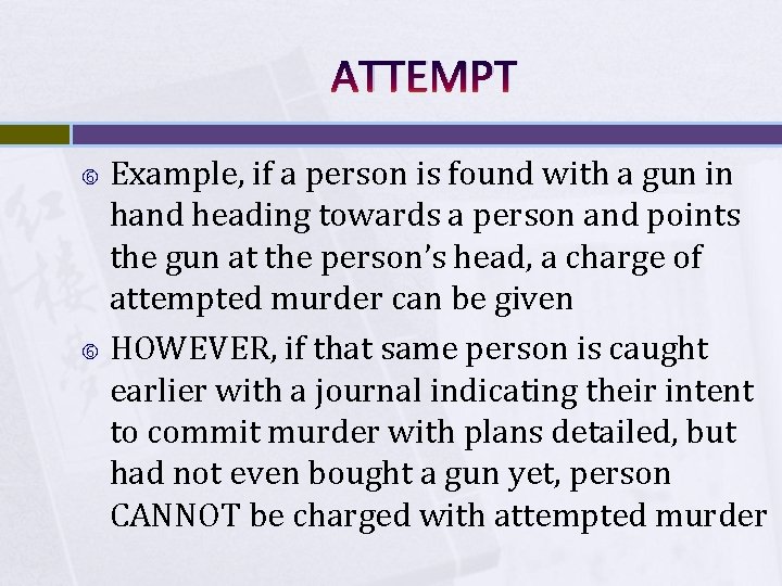 ATTEMPT Example, if a person is found with a gun in hand heading towards