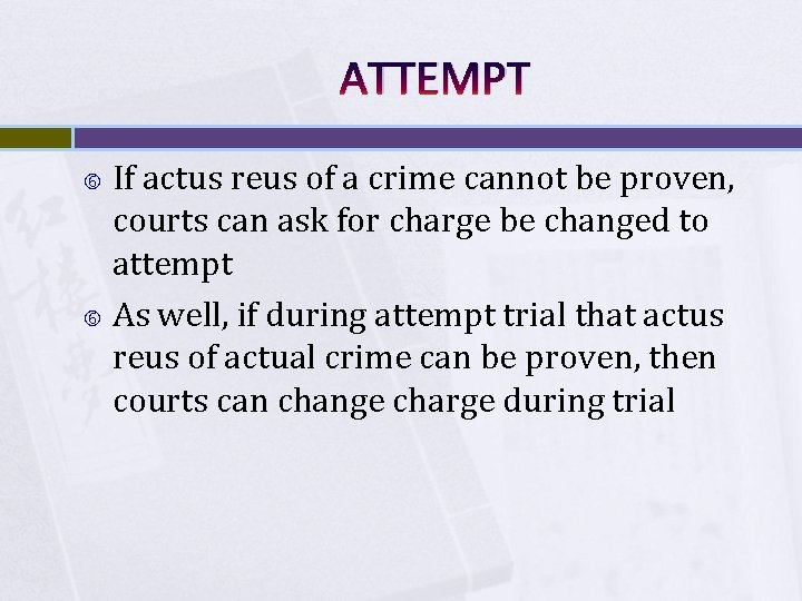 ATTEMPT If actus reus of a crime cannot be proven, courts can ask for