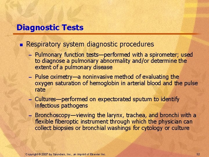 Diagnostic Tests n Respiratory system diagnostic procedures – Pulmonary function tests—performed with a spirometer;