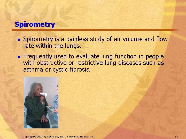 Spirometry n n Spirometry is a painless study of air volume and flow rate