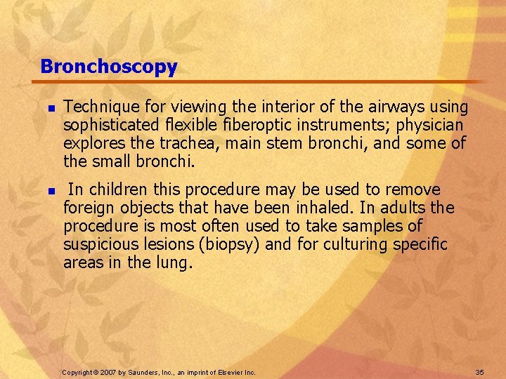 Bronchoscopy n n Technique for viewing the interior of the airways using sophisticated flexible