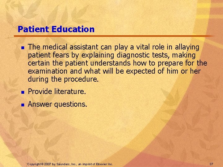 Patient Education n The medical assistant can play a vital role in allaying patient