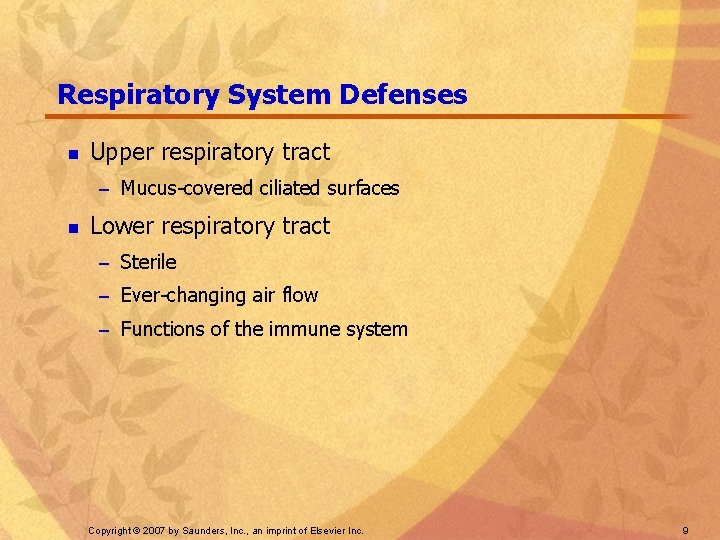Respiratory System Defenses n Upper respiratory tract – Mucus-covered ciliated surfaces n Lower respiratory