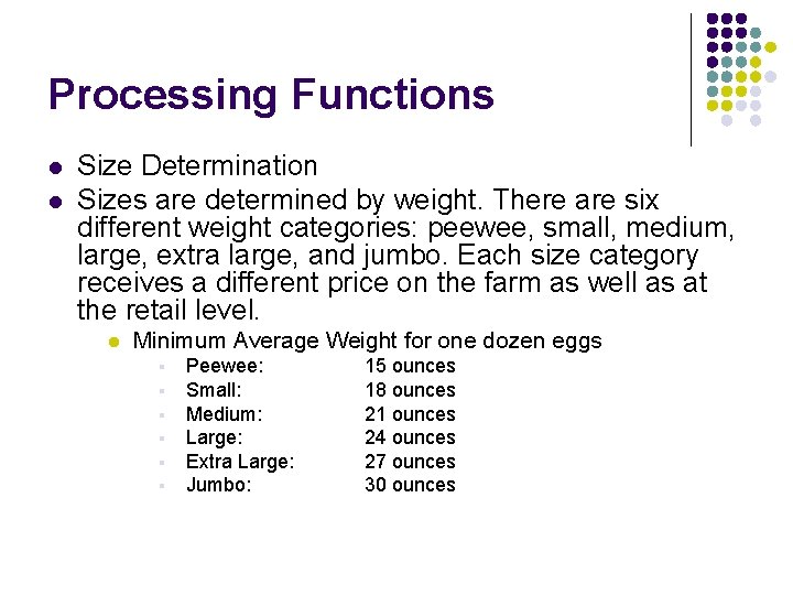 Processing Functions l l Size Determination Sizes are determined by weight. There are six