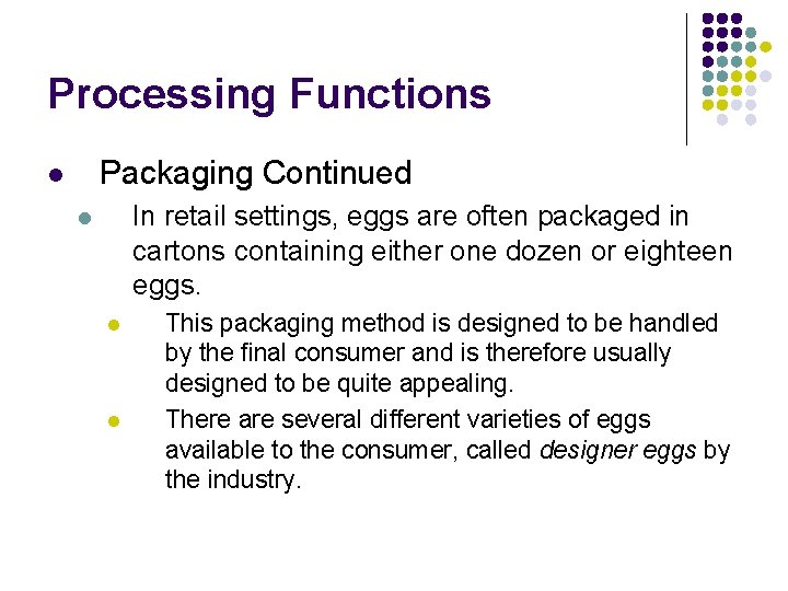 Processing Functions Packaging Continued l In retail settings, eggs are often packaged in cartons