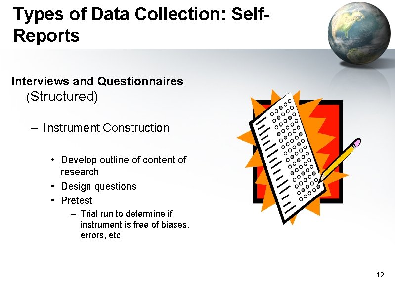 Types of Data Collection: Self. Reports Interviews and Questionnaires (Structured) – Instrument Construction •