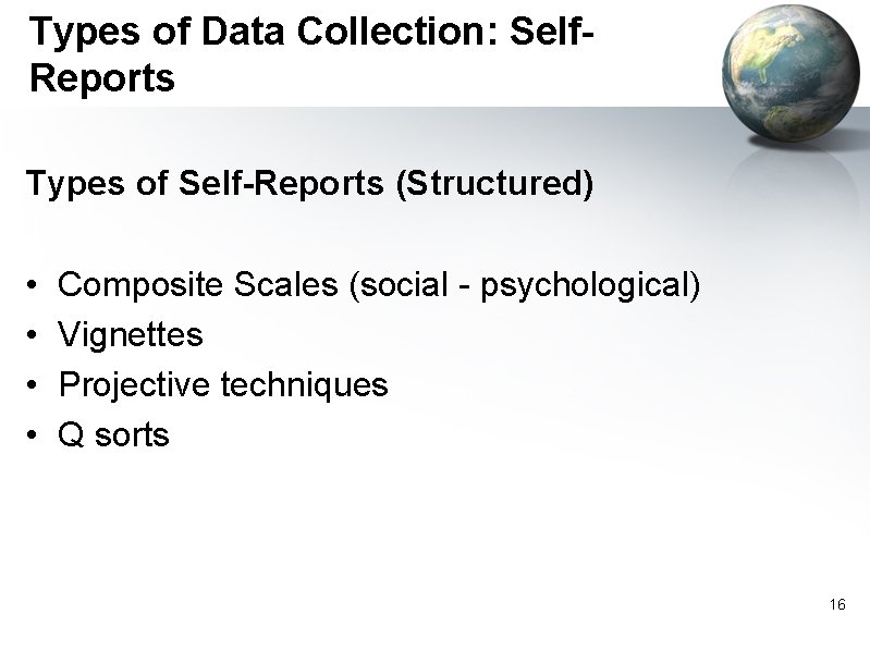 Types of Data Collection: Self. Reports Types of Self-Reports (Structured) • • Composite Scales