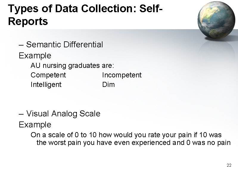 Types of Data Collection: Self. Reports – Semantic Differential Example AU nursing graduates are:
