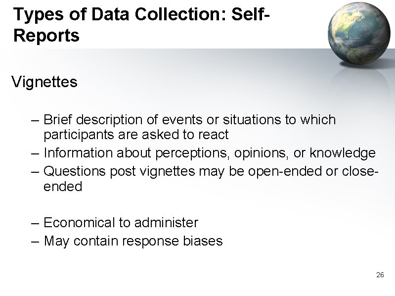 Types of Data Collection: Self. Reports Vignettes – Brief description of events or situations