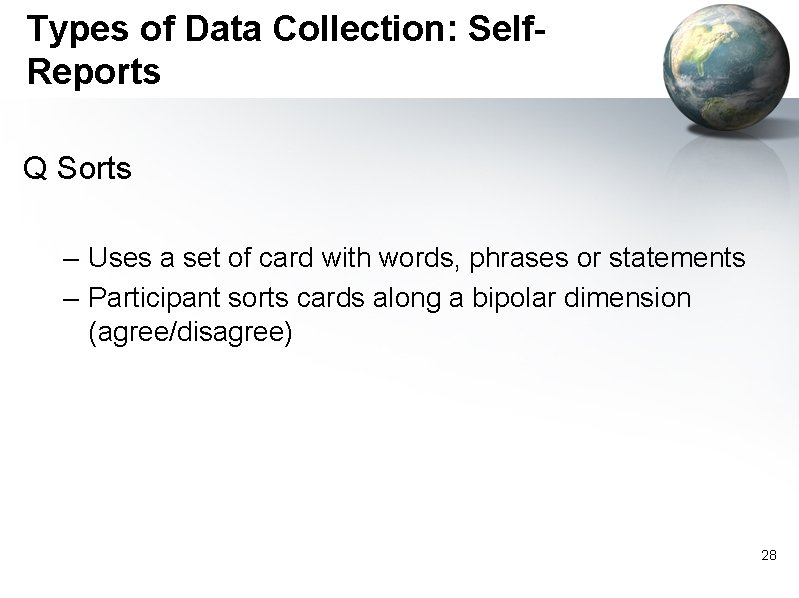 Types of Data Collection: Self. Reports Q Sorts – Uses a set of card
